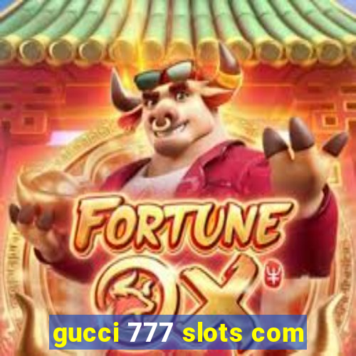 gucci 777 slots com